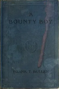 A Bounty Boy: Being Some Adventures of a Christian Barbarian on an Unpremeditated Trip Round the World