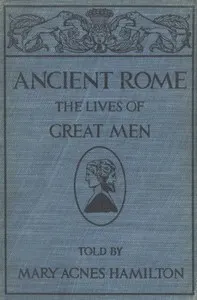 Ancient Rome: The Lives of Great Men