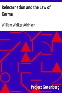Reincarnation and the Law of Karma: A Study of the Old-New World-Doctrine of Rebirth, and Spiritual Cause and Effect