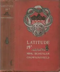 Latitude 19°: A Romance of the West Indies in the Year of Our Lord Eighteen Hundred and Twenty