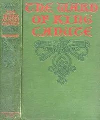 The Ward of King Canute: A Romance of the Danish Conquest