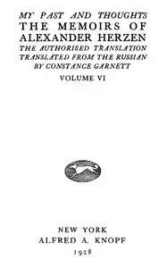 My past and thoughts, vol. 6 (of 6): The memoirs of Alexander Herzen