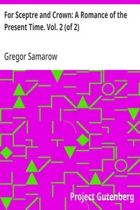 For Sceptre and Crown: A Romance of the Present Time. Vol. 2 (of 2)