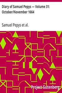 Diary of Samuel Pepys — Volume 31: October/November 1664