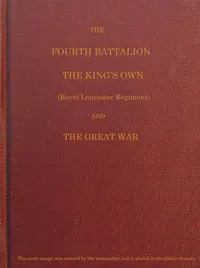The Fourth Battalion, The King's Own (Royal Lancaster Regiment) and the Great War