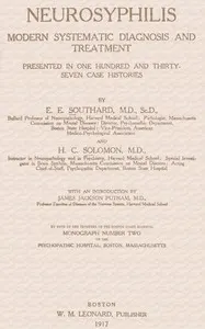 Neurosyphilis: Modern systematic diagnosis and treatment presented in one hundred and thirty-seven case histories
