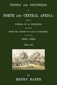 Travels and discoveries in North and Central Africa, Vol. 3 (of 5): being a journal of an expedition undertaken under the auspices of H.B.M.'s Government, in the years 1849-1855