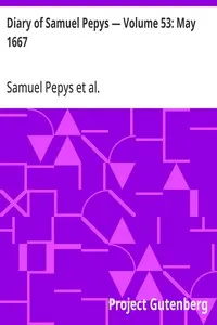Diary of Samuel Pepys — Volume 53: May 1667
