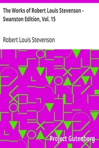 The Works of Robert Louis Stevenson - Swanston Edition, Vol. 15