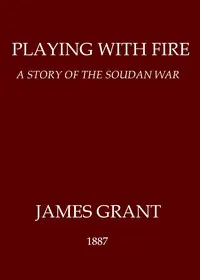 Playing with Fire: A Story of the Soudan War
