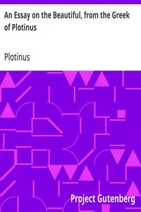 An Essay on the Beautiful, from the Greek of Plotinus