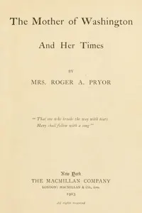 The Mother of Washington and Her Times