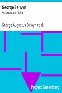 George Selwyn: His letters and his life