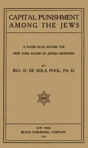 Capital punishment among the Jews: a paper read before the New York Board of Jewish Ministers