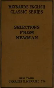 Selections from the Prose Writings of John Henry Cardinal Newman: For the Use of Schools