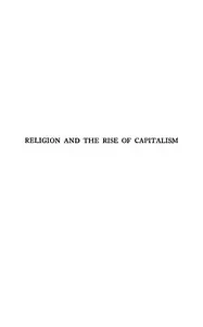 Religion and the rise of capitalism : $b A historical study