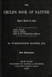 The Child's Book of Nature: Three parts in one