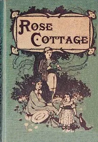Rose Cottage : $b A story