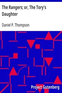 The Rangers; or, The Tory's Daughter: A Tale Illustrative of the Revolutionary History of Vermont and the Northern Campaign of 1777