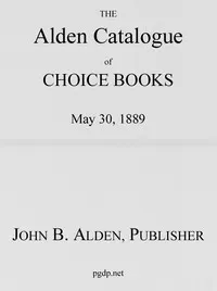 The Alden Catalogue of Choice Books, May 30, 1889