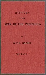 History of the war in the Peninsula and in the south of France from the year 1807 to the year 1814, vol. 4