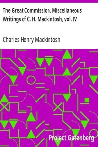 The Great Commission. Miscellaneous Writings of C. H. Mackintosh, vol. IV