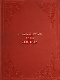 Historical Record of the Forty-sixth or South Devonshire Regiment of Foot: Containing an Account of the Formation of the Regiment in 1741 and of Its Subsequent Services to 1851