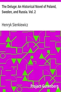 The Deluge: An Historical Novel of Poland, Sweden, and Russia. Vol. 2