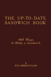 The up-to-date sandwich book: 400 ways to make a sandwich