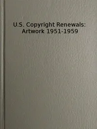 U.S. Copyright Renewals: Artwork 1951-1959: Catalog of Copyright Entries
