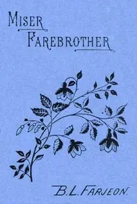 Miser Farebrother: A Novel (vol. 1 of 3)