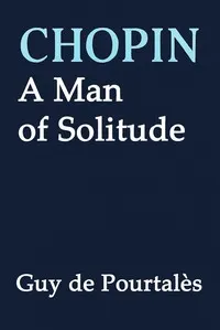 Frederick Chopin: A man of solitude