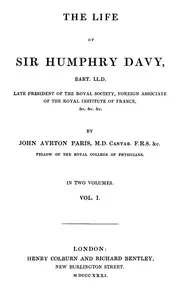 The Life of Sir Humphry Davy, Bart. LL.D., Volume 1 (of 2)
