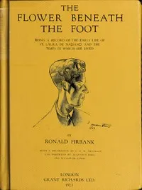 The flower beneath the foot: being a record of the early life of St. Laura de Nazianzi and the times in which she lived