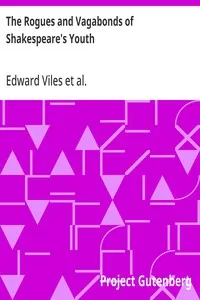 The Rogues and Vagabonds of Shakespeare's Youth: Awdeley's 'Fraternitye of vacabondes' and Harman's 'Caveat'