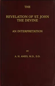 The Revelation of St. John the Divine : $b An interpretation