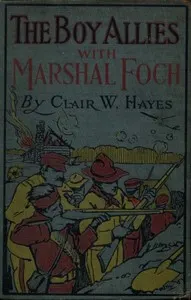 The Boy Allies with Marshal Foch; or, The Closing Days of the Great World War