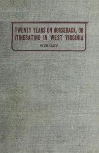 Twenty Years on Horseback; or, Itinerating in West Virginia