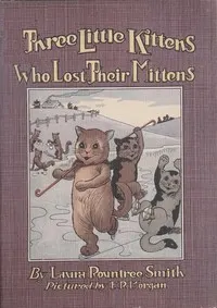 Three little kittens who lost their mittens