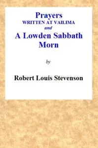 Prayers Written At Vailima, and A Lowden Sabbath Morn