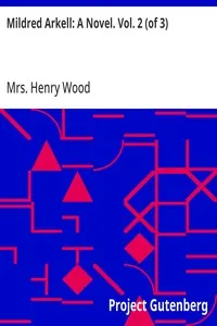 Mildred Arkell: A Novel. Vol. 2 (of 3)