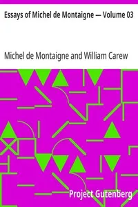 Essays of Michel de Montaigne — Volume 03