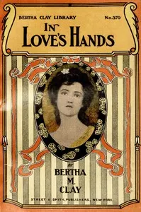 In love's hands: or, For her heart's sake