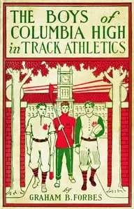 The boys of Columbia High in track athletics: or, A long run that won