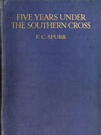 Five Years Under the Southern Cross: Experiences and Impressions