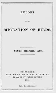 Report on the Migration of Birds in the Spring and Autumn of 1887. Ninth Report: (Vol. II, No. 4.)