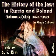 History of the Jews in Russia and Poland, Volume II, From the Death of Alexander I until the Death of Alexander III (1825 - 1894)