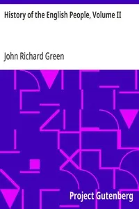 History of the English People, Volume II: The Charter, 1216-1307; The Parliament, 1307-1400