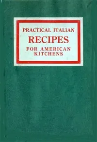Practical Italian recipes for American kitchens: Sold to aid the families of Italian soldiers