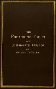 The Preaching Tours and Missionary Labours of George Müller (of Bristol)